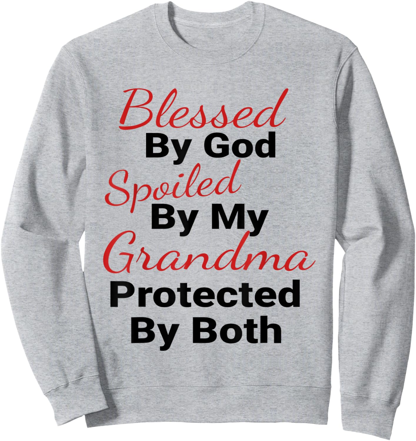 Blessed by God Spoiled by My Grandma Protected by Both Funny Sweatshirt - Sweatshirt | Ash