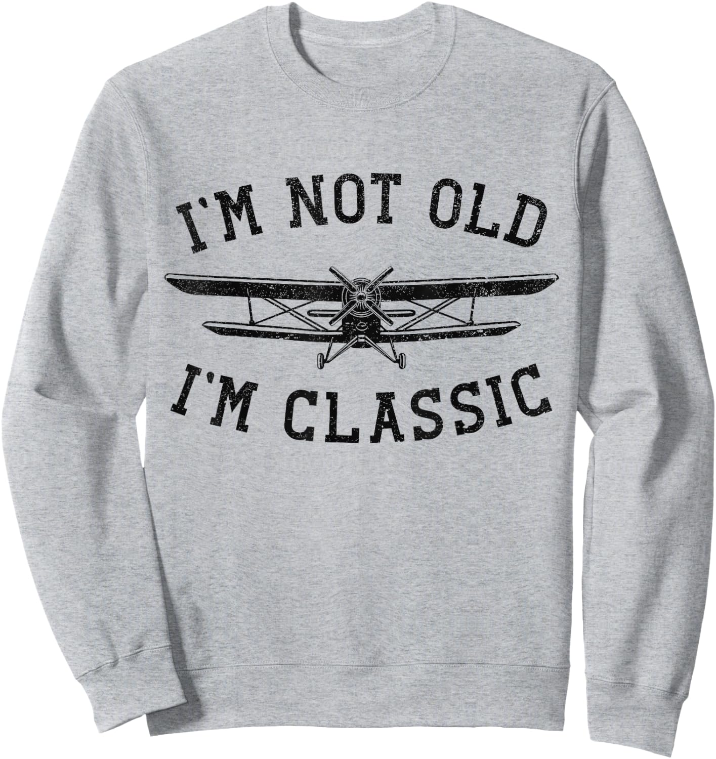 Funny Biplane I'm Not Old I'm Classic Vintage Airplane Pilot Sweatshirt - Sweatshirt | Ash