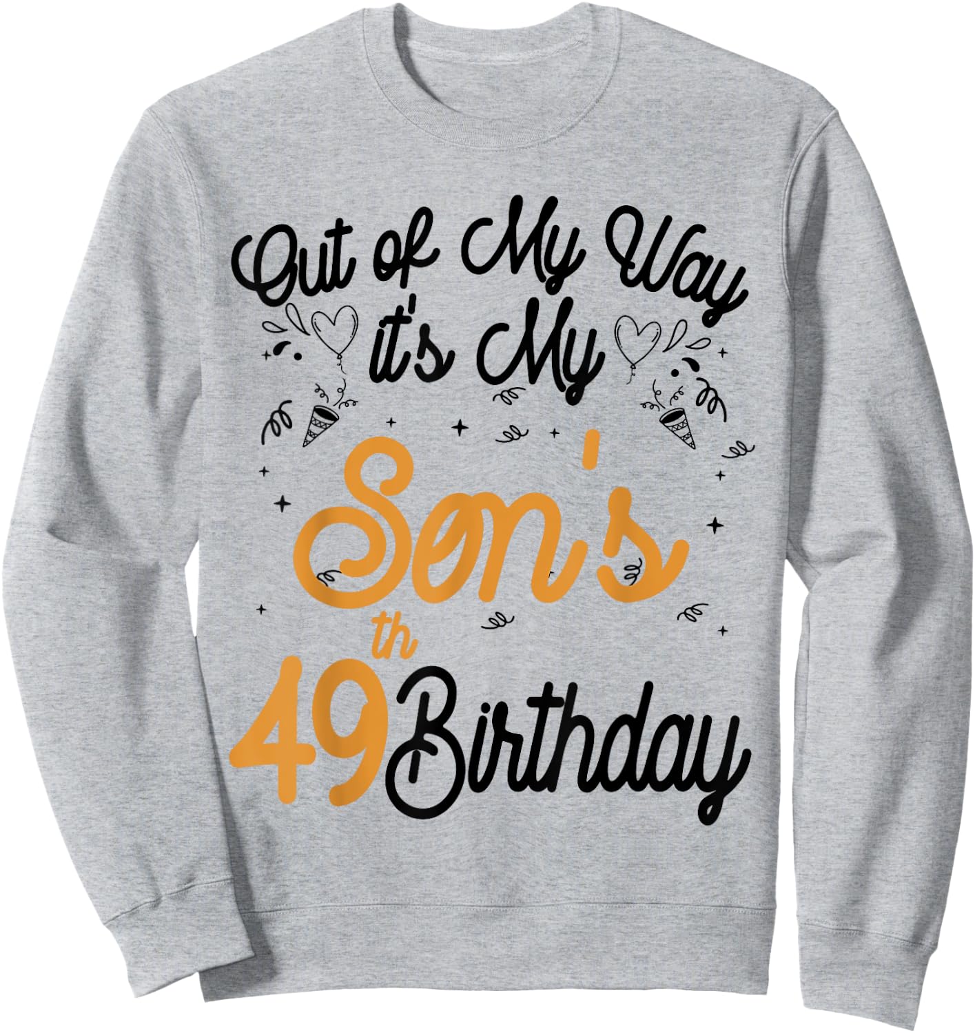 Out of my way it's my son's 49th birthday Sweatshirt - Sweatshirt | Ash