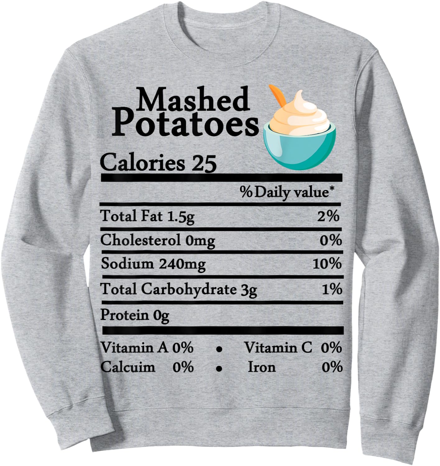 Mashed Potatoes Nutrition Thanksgiving Costume Food Facts Sweatshirt - Sweatshirt | Ash