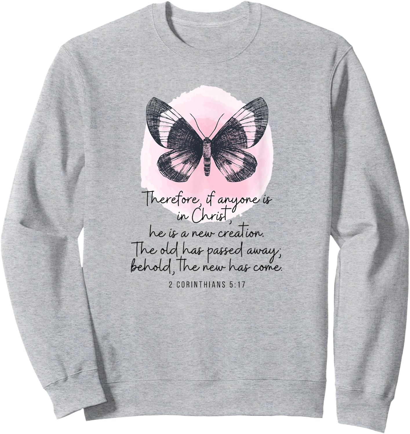 2 Corinthians 5:17 New Creation Butterfly Watercolor Sweatshirt - Sweatshirt | Ash
