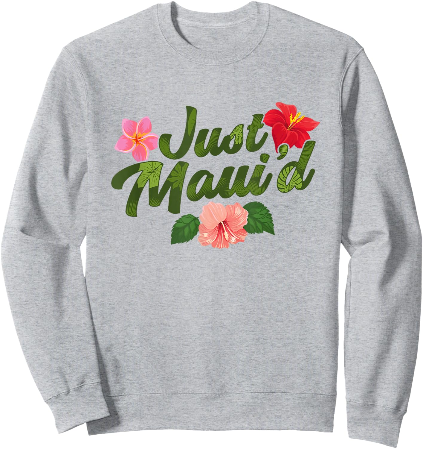 Just Maui'd - Destination Wedding - Maui Hawaii Honeymoon Sweatshirt - Sweatshirt | Ash