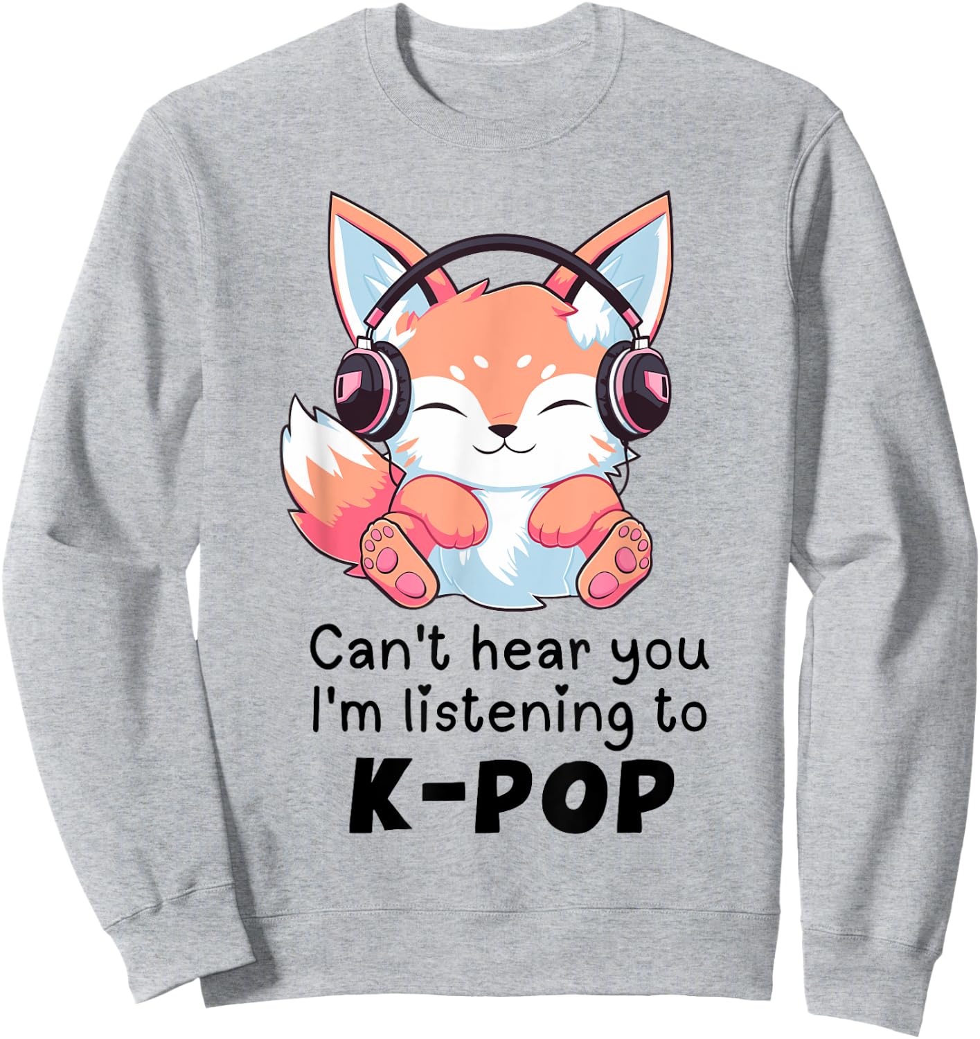 Cute Merch Fox Can't Hear You I'm Listening to Kpop Sweatshirt - Sweatshirt | Ash