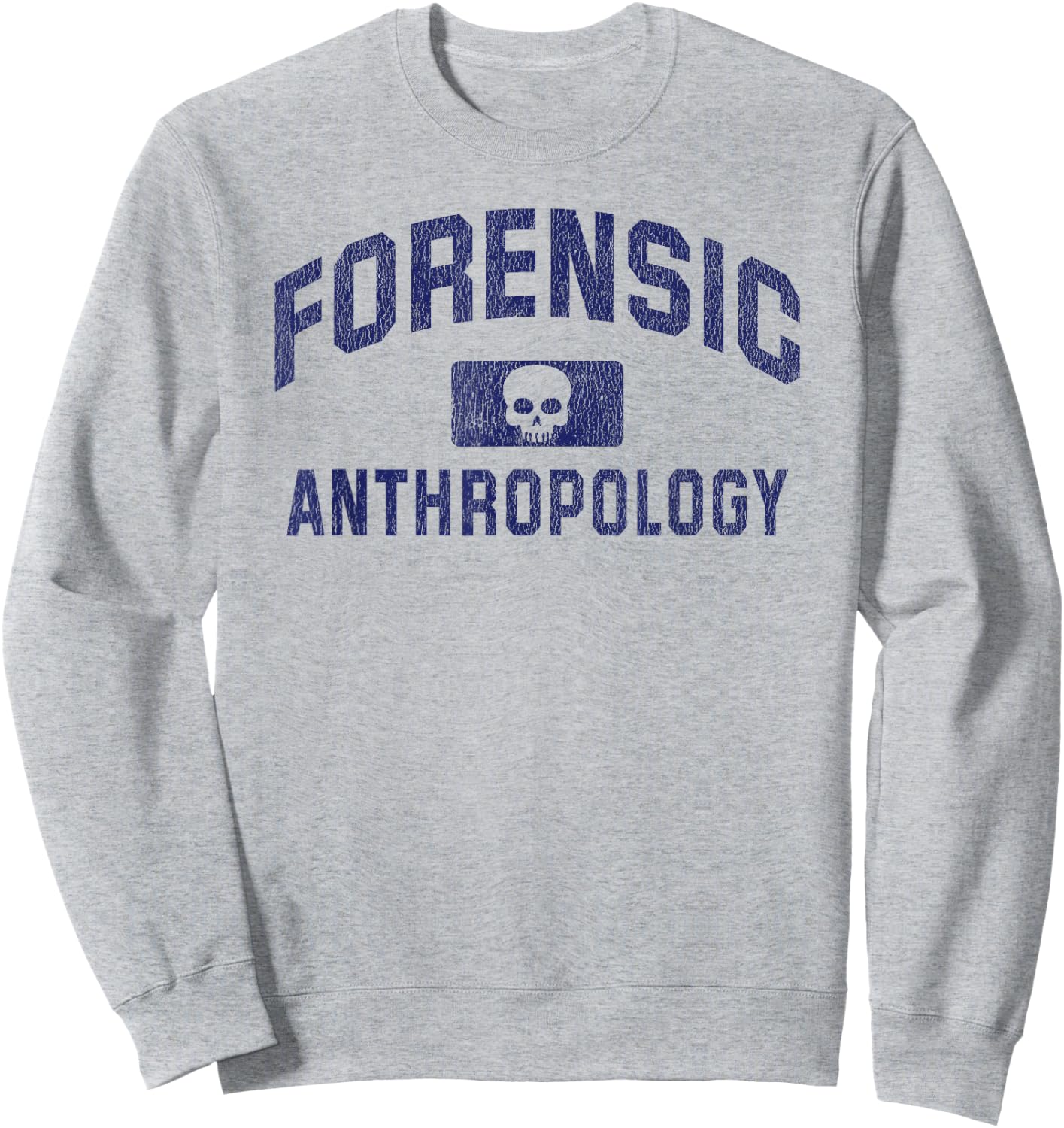 Forensic Anthropologist Gift Forensic Anthropology Sweatshirt - Sweatshirt | Ash