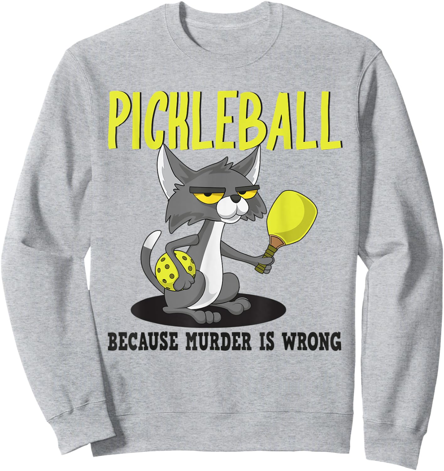 Pickleball Because Murder is Wrong Padel Funny Crazy Cat Women Sweatshirt - Sweatshirt | Ash