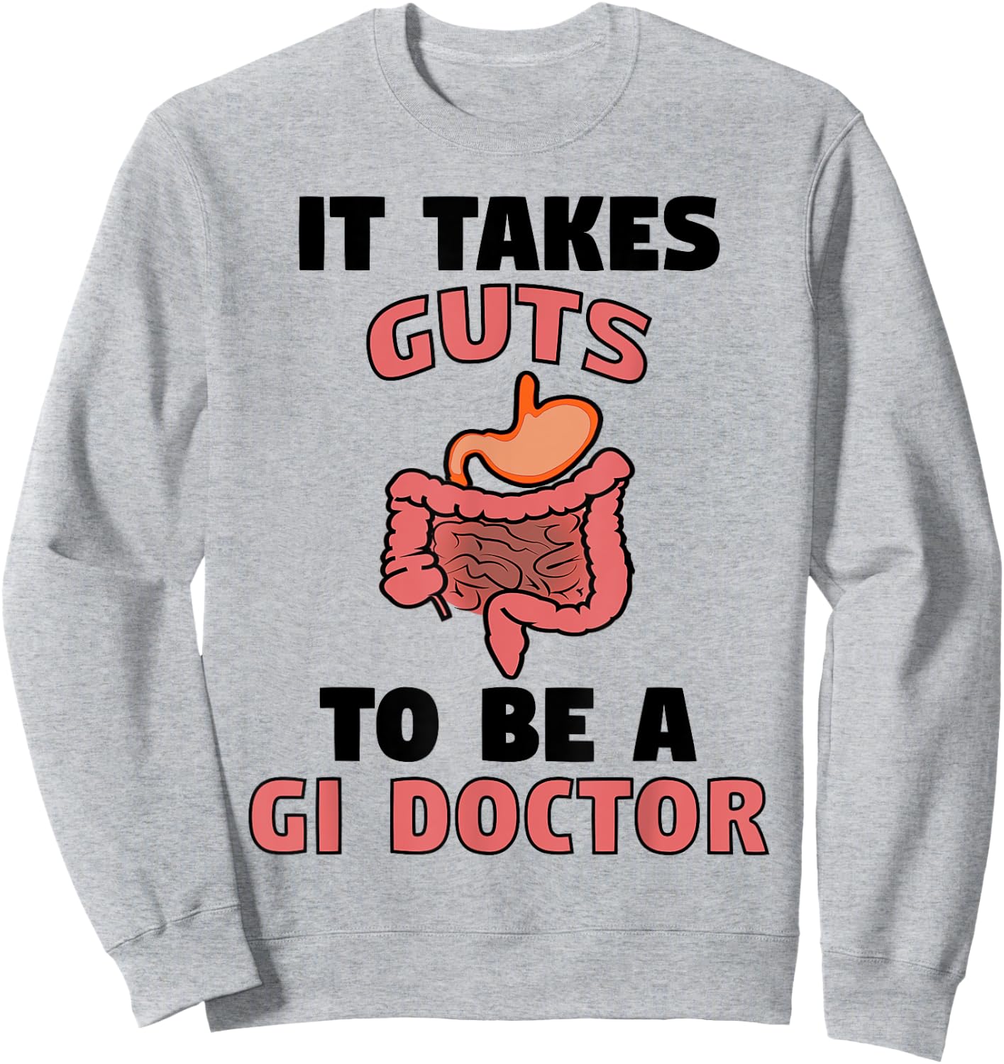 It Takes Guts To Be GI Doctor Funny Gastroenterologist Gift Sweatshirt - Sweatshirt | Ash