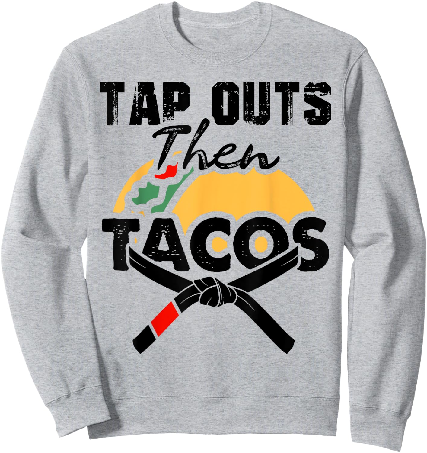 Tap Outs Then Tacos Funny Brazilian BJJ Jiu Jitsu Lover Sweatshirt - Sweatshirt | Ash