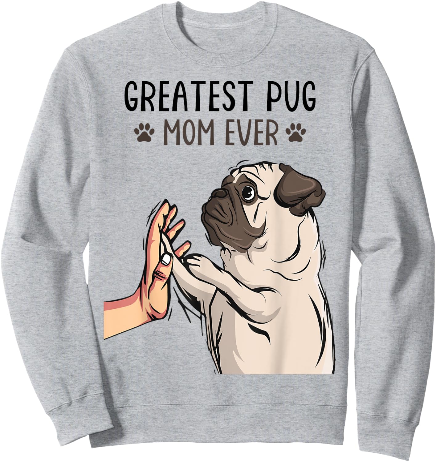 Greatest Pug Mom Ever Cute Dog Lover Owner Funny Girls Sweatshirt - Sweatshirt | Ash