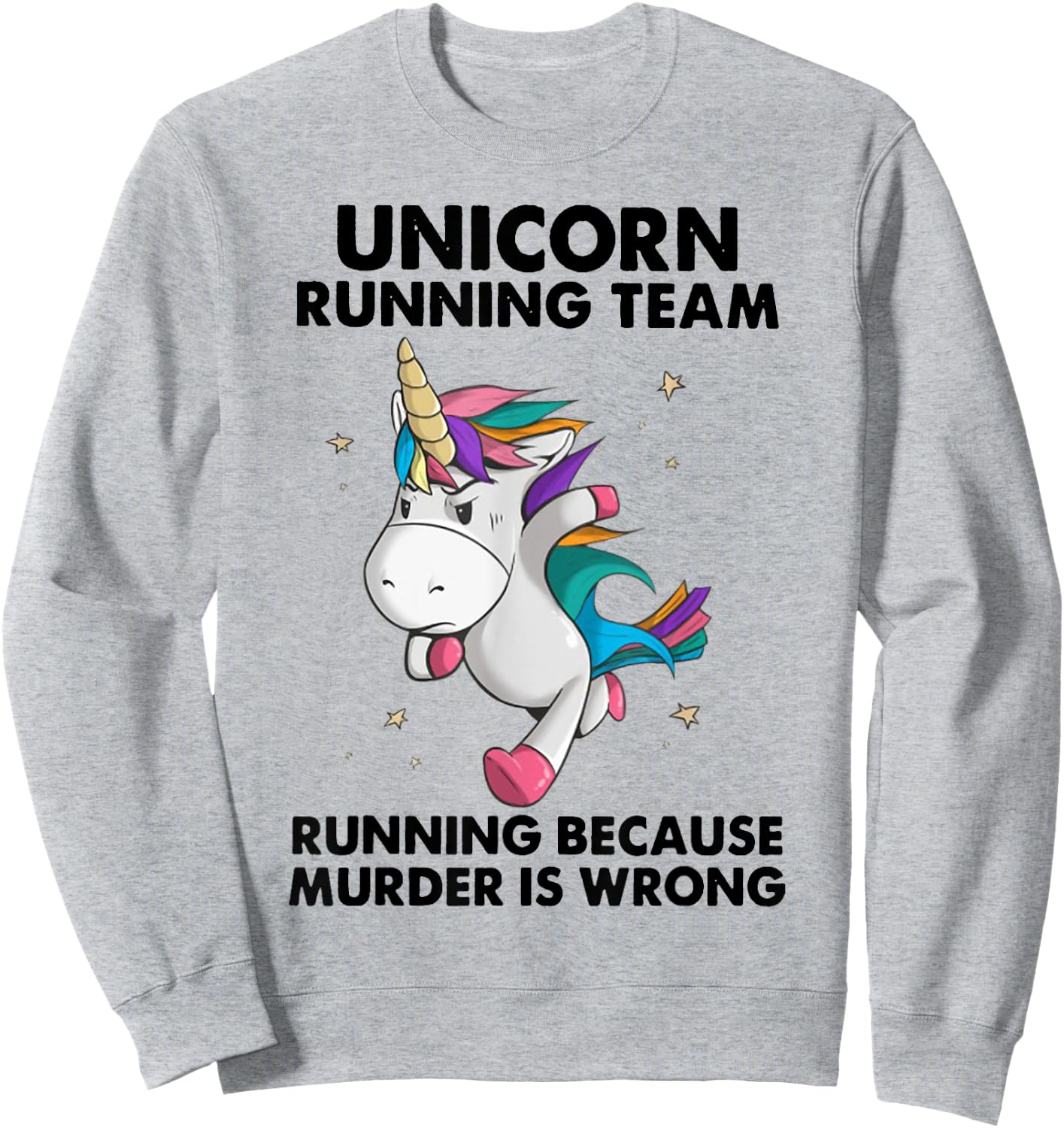 Unicorn Running Team Running Because Murder Is Wrong Sweatshirt - Sweatshirt | Ash