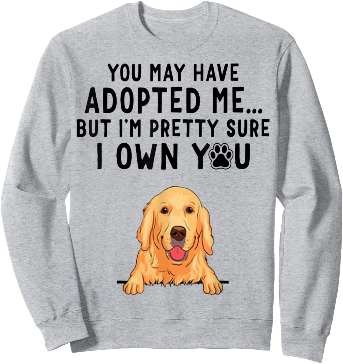 You May Have Adopted Me But I'm Pretty Sure I Own You Sweatshirt - Sweatshirt | Ash