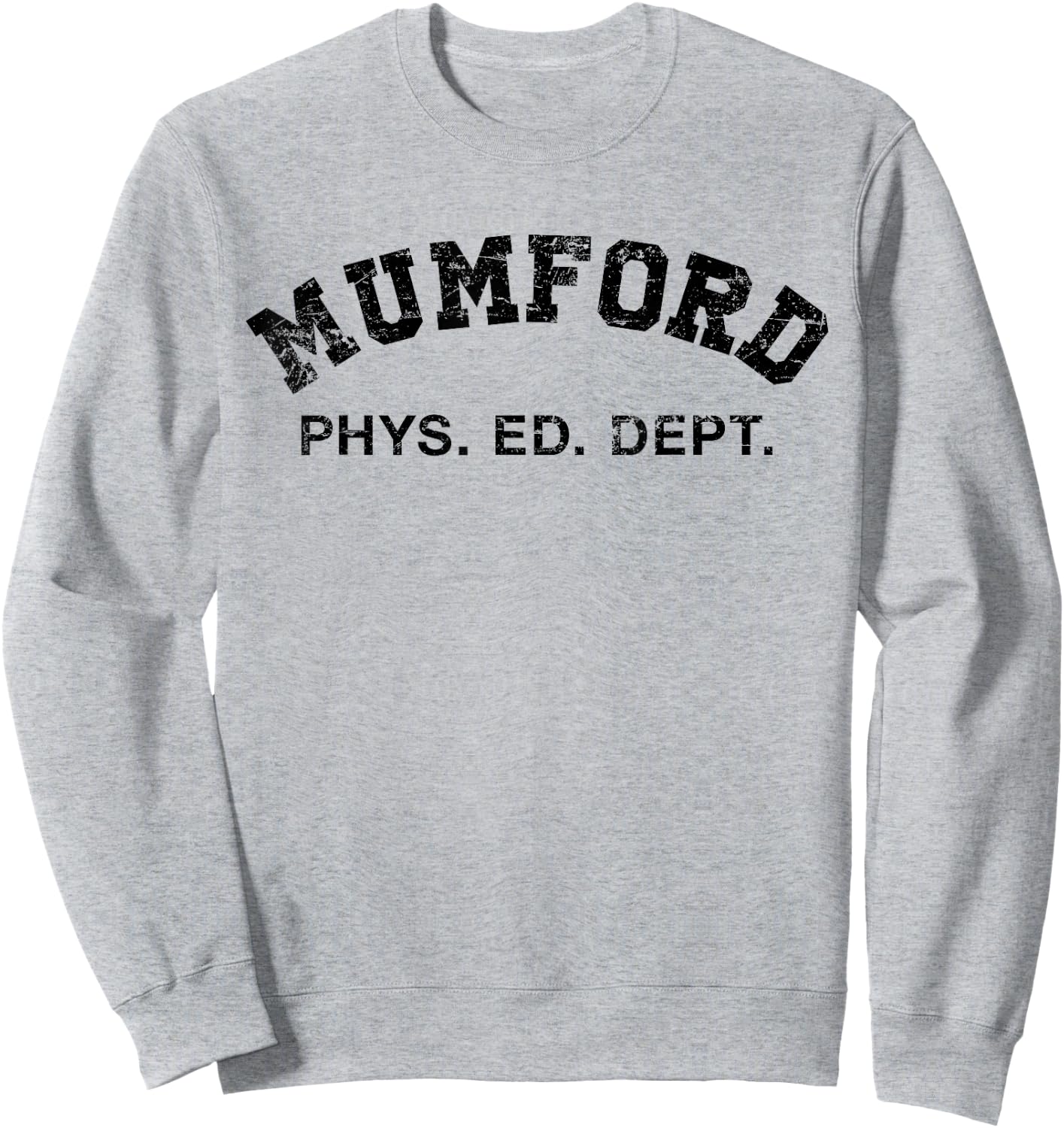MUMFORD PHYS ED DEPT 80s 90s FUNNY MOVIE FILM TV DESIGN Sweatshirt - Sweatshirt | Ash