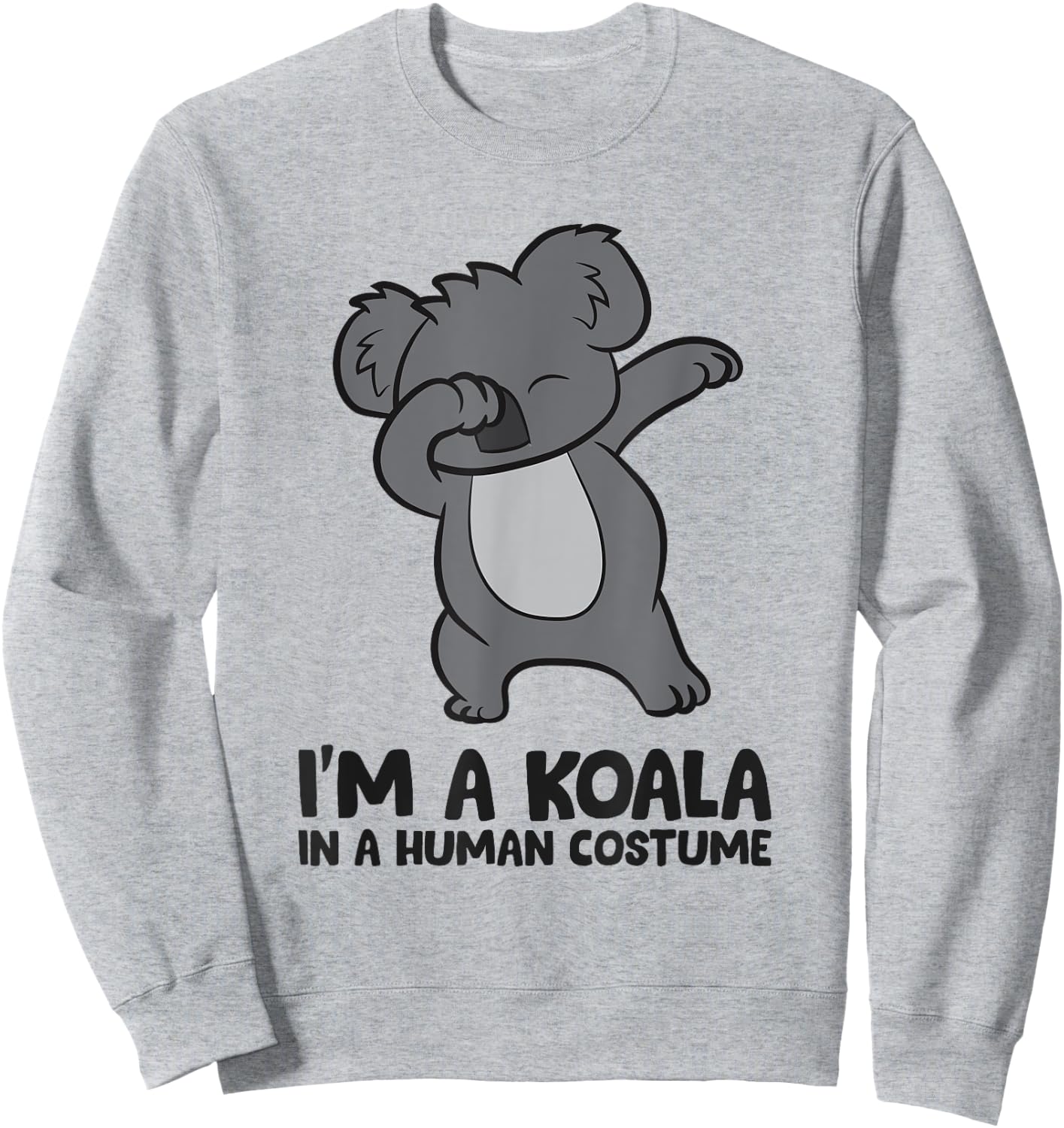 I'm A Koala in A Human Costume Funny Koala Sweatshirt - Sweatshirt | Ash