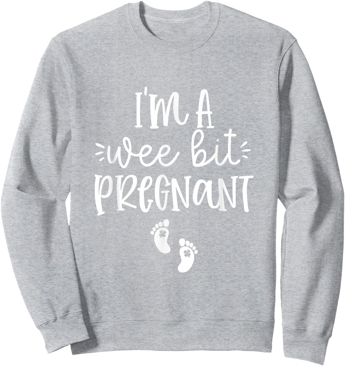 I'm A Wee Bit Pregnant Irish St Patricks Pregnancy Reveal Sweatshirt - Sweatshirt | Ash