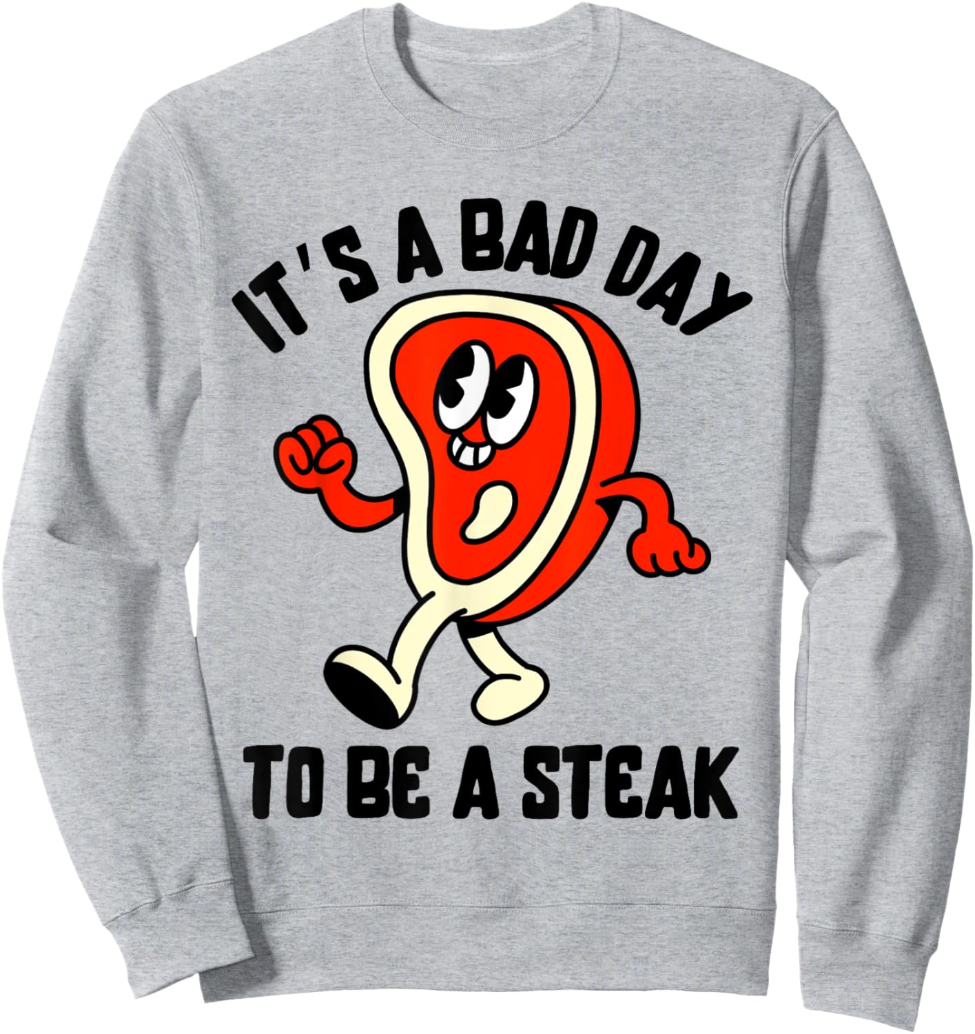 It's A Bad Day To Be A Steak Funny Summer Barbecue July 4th Women Kids Men Sweatshirt - Sweatshirt | Ash