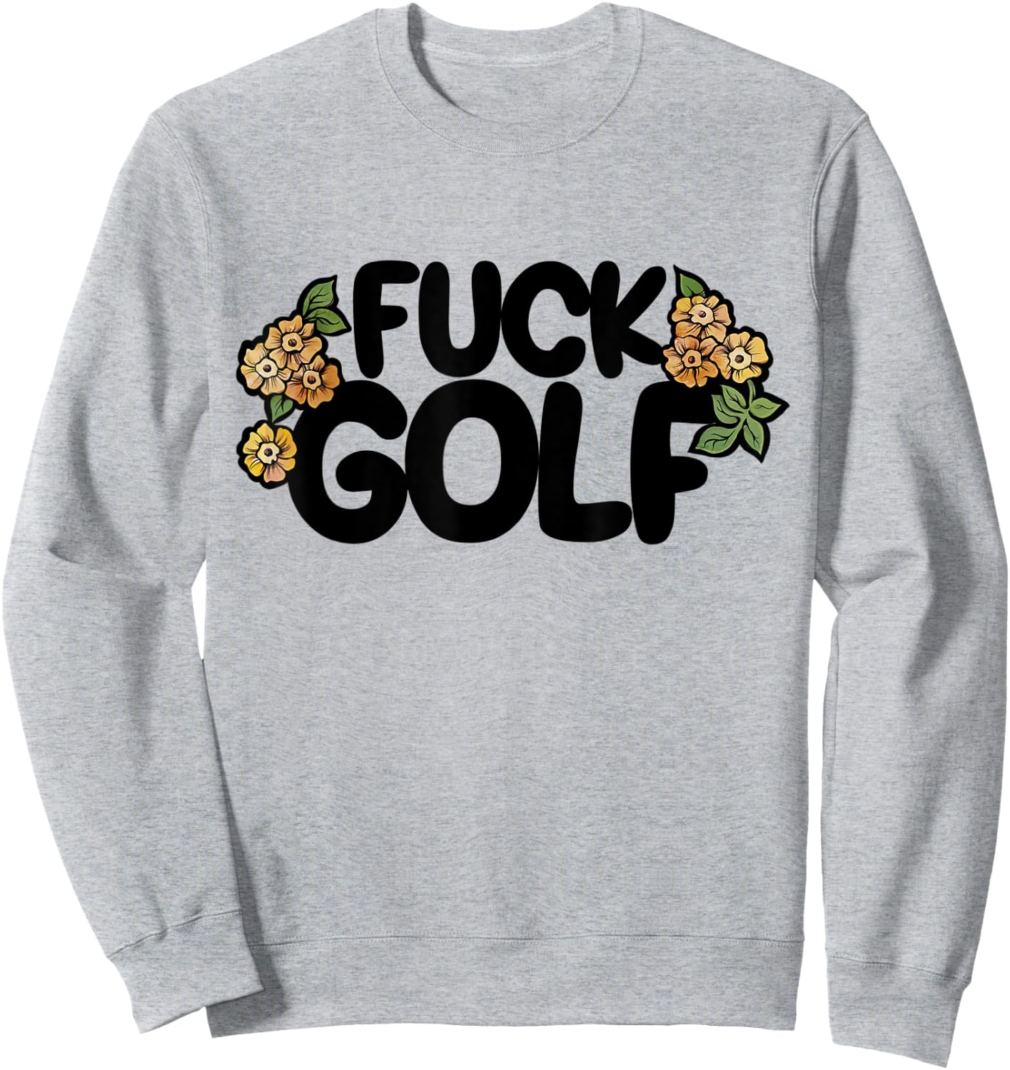 Fuck Golf it sucks I hate golf Sweatshirt - Sweatshirt | Ash