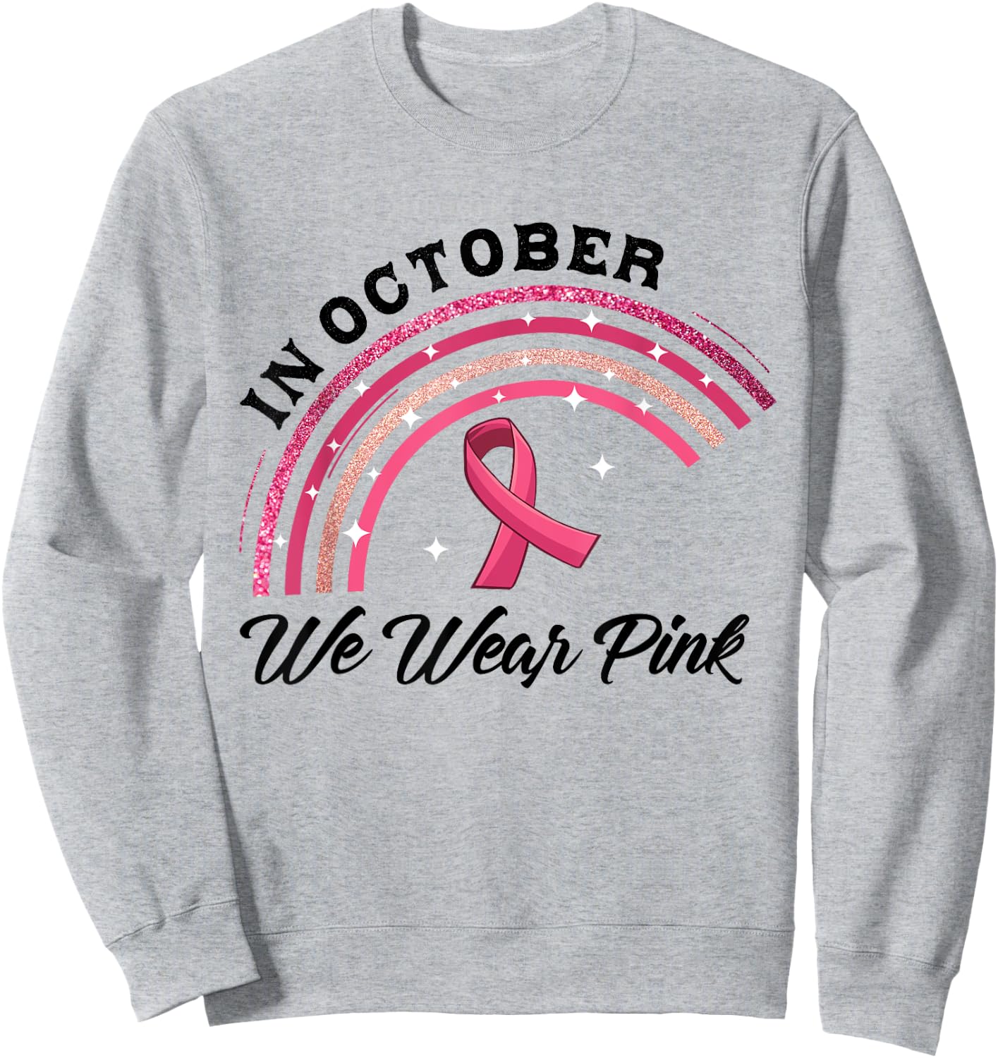 In October We Wear Pink Rainbow Breast Cancer Awareness Sweatshirt - Sweatshirt | Ash