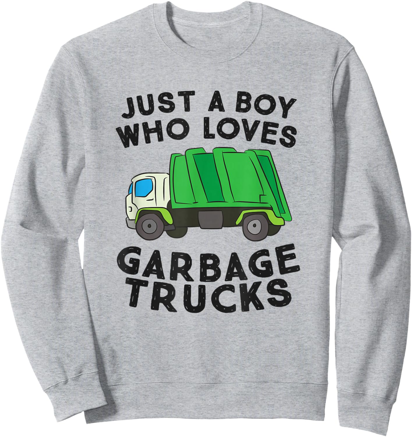 Just A Boy Who Loves Garbage Trucks Sweatshirt - Sweatshirt | Ash