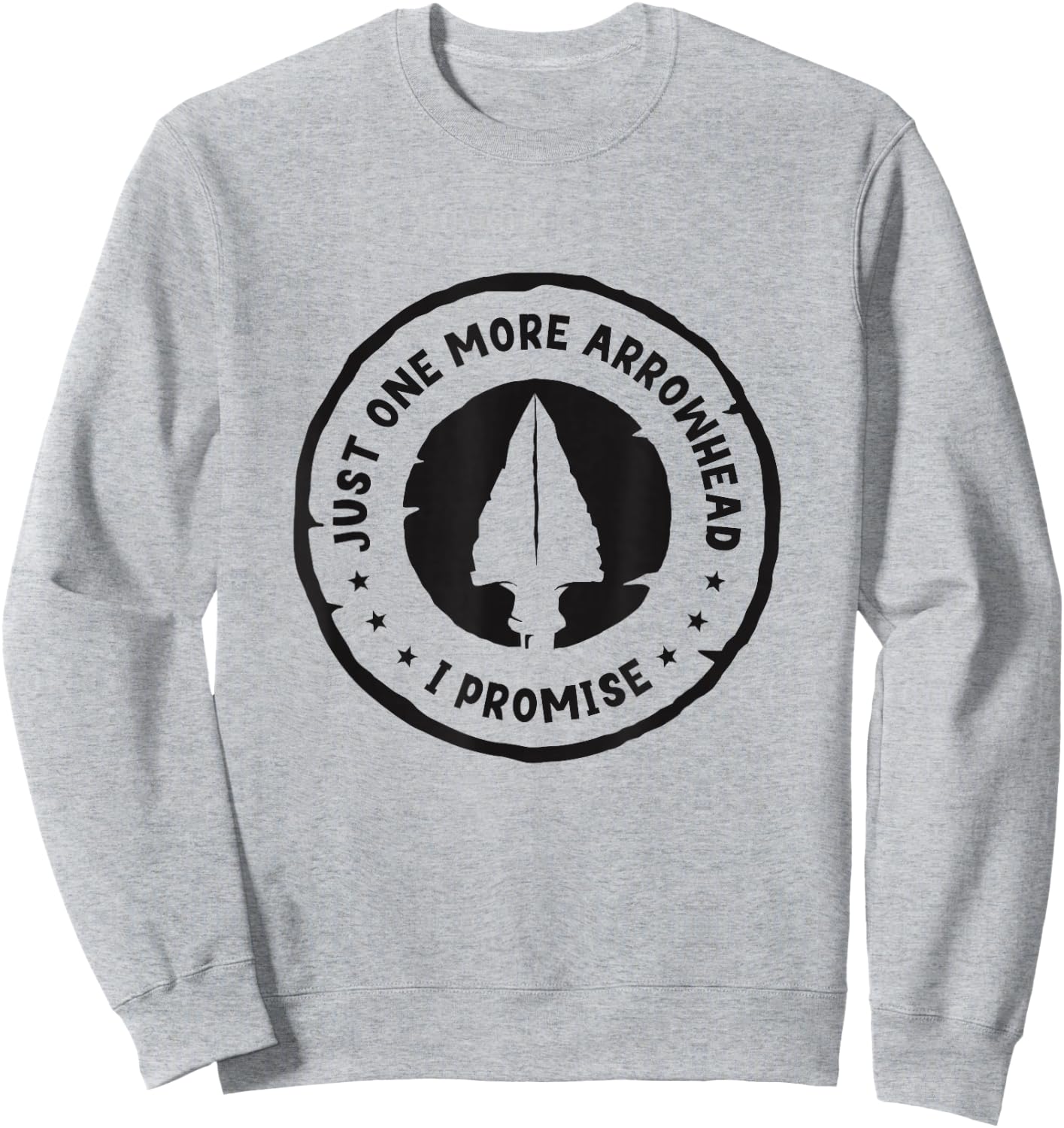 Just One More Arrowhead I Promise Arrowhead Hunter Collector Sweatshirt - Sweatshirt | Ash