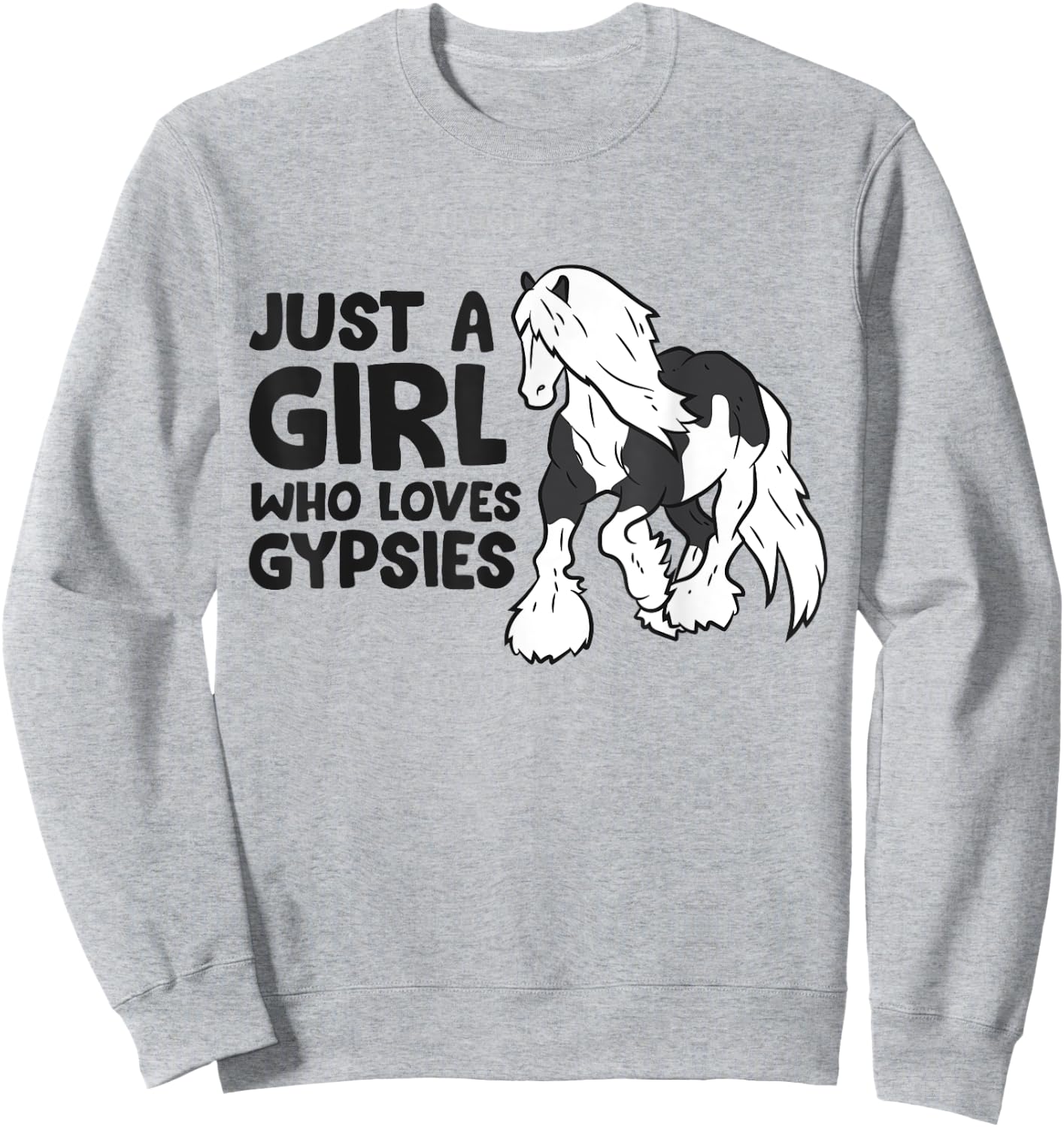 Just a Girl Who Loves Gypsy Vanners Horses Love Gypsies Sweatshirt - Sweatshirt | Ash