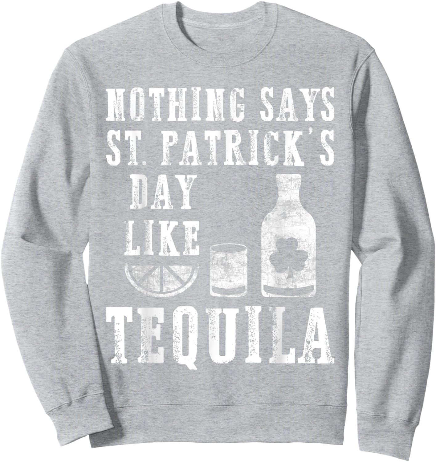 St. Patrick's Day Men's Women's Green Tequila Irish Shamrock Sweatshirt - Sweatshirt | Ash