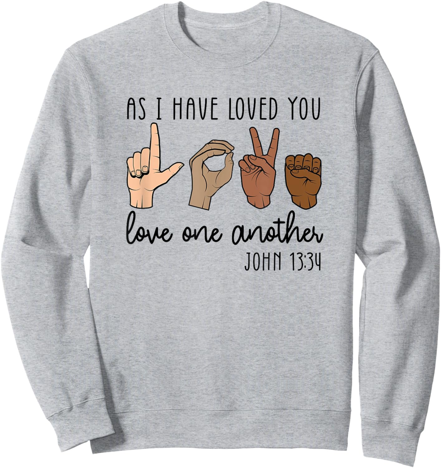 As I Have Loved You Love One Another Sweatshirt - Sweatshirt | Ash