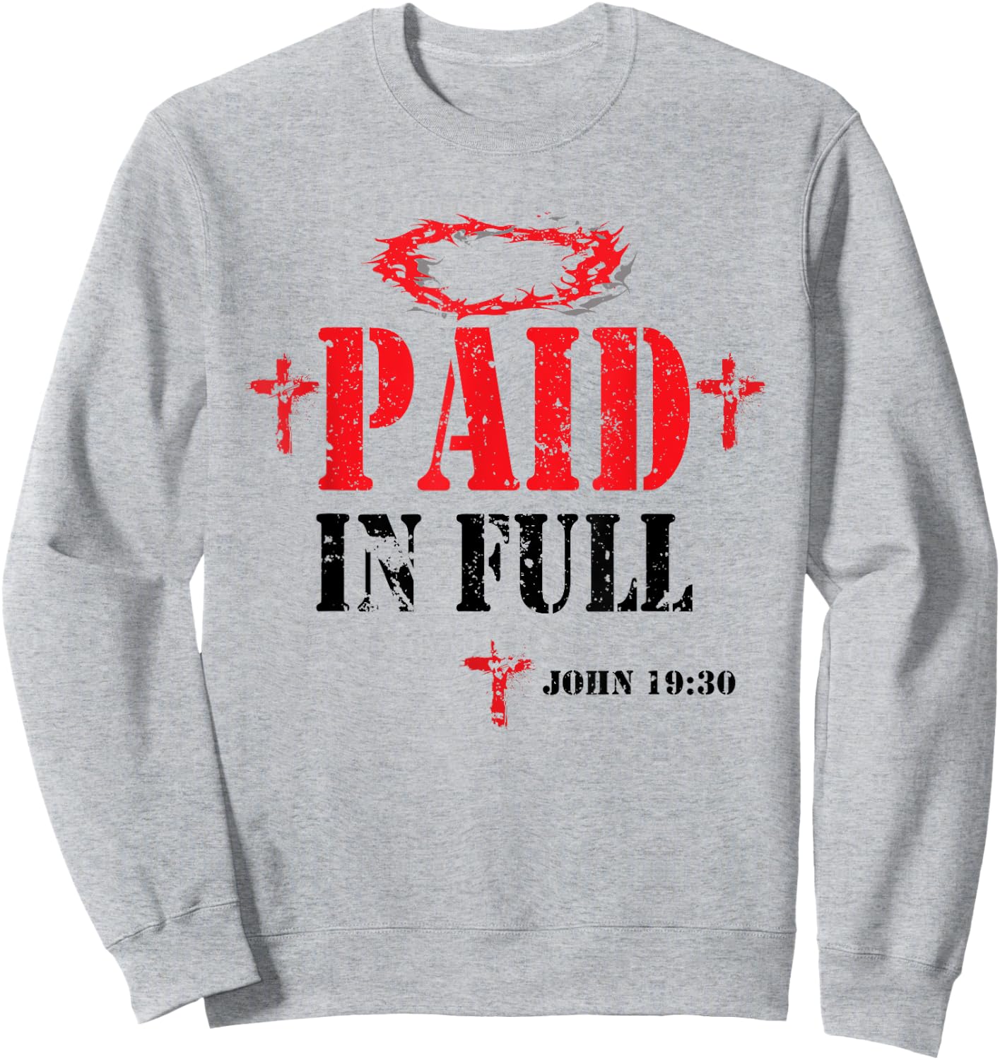 Paid In Full John 19:30 Bible Verse Love Jesus Christian Sweatshirt - Sweatshirt | Ash