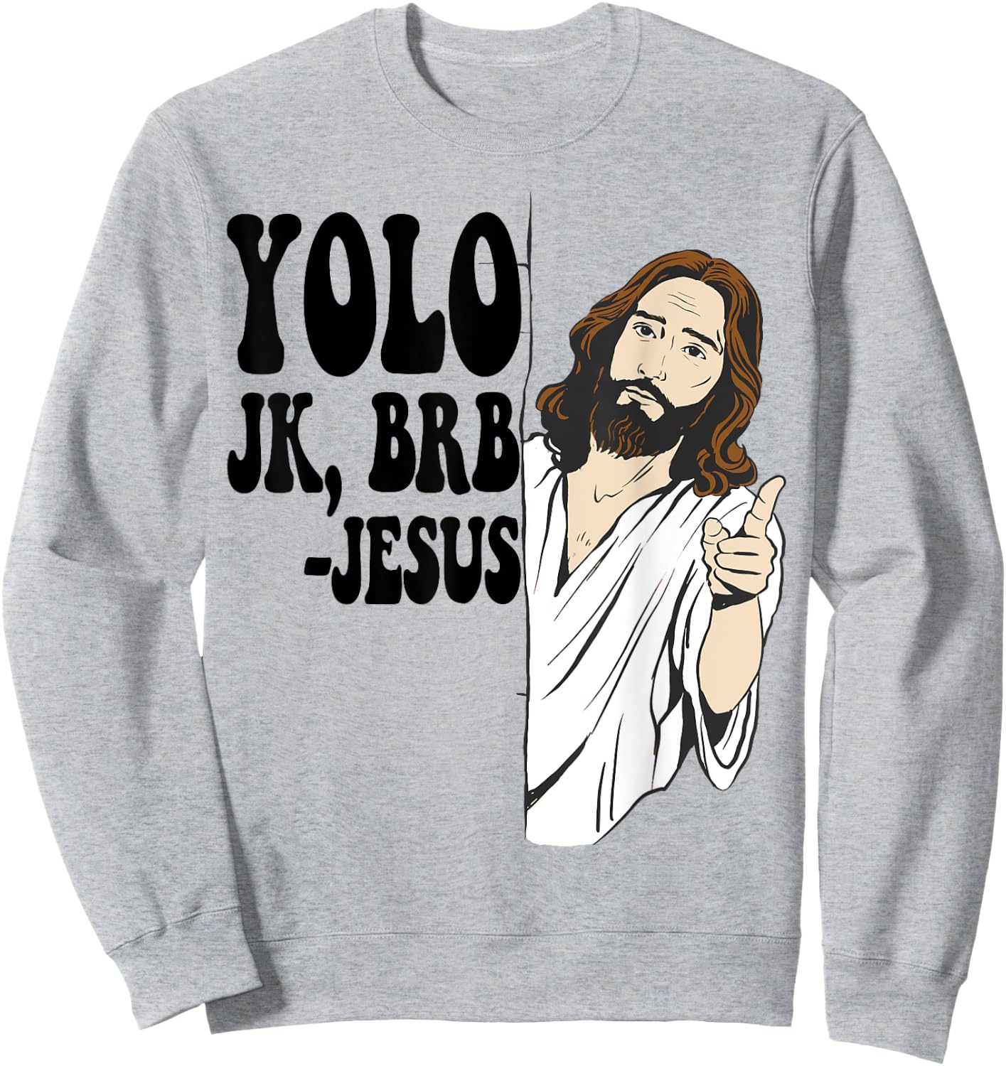 YOLO JK BRB JESUS Funny Resurrection Christians Easter Day Sweatshirt - Sweatshirt | Ash