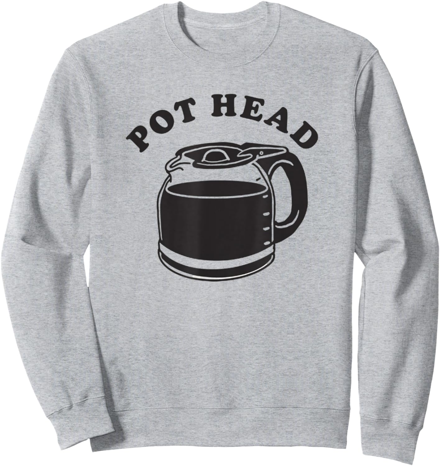 Pot Heads Funny Coffee Caffeine Retro Vintage 420 Sweatshirt - Sweatshirt | Ash