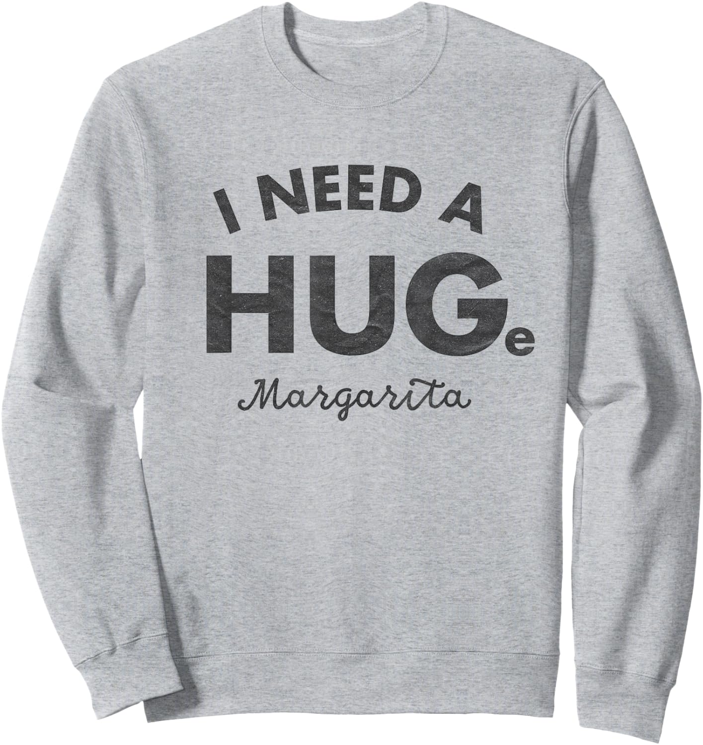 I Need a HUGe Margarita Shirt Funny Cinco De Mayo Sweatshirt - Sweatshirt | Ash