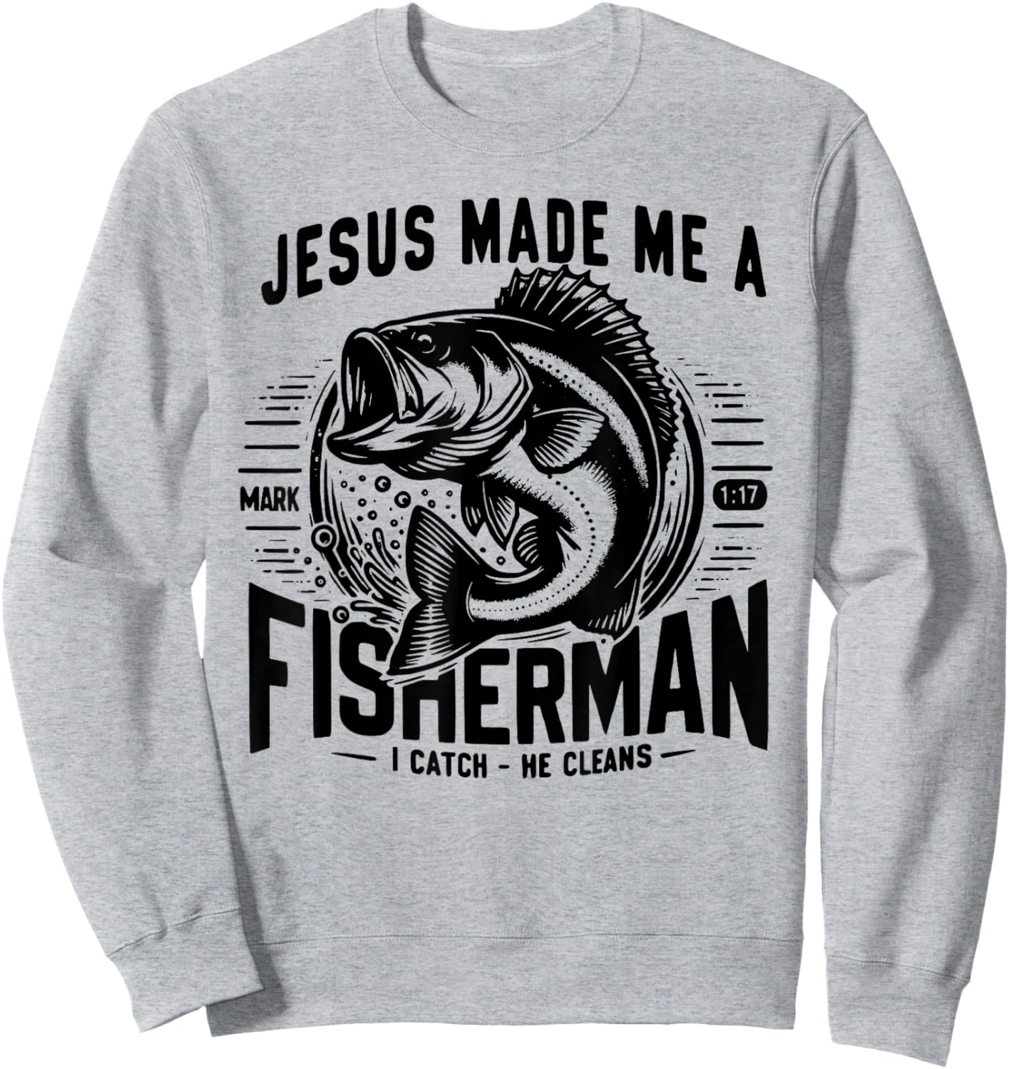 Jesus Made Me A Fishermen Sweatshirt - Sweatshirt | Ash