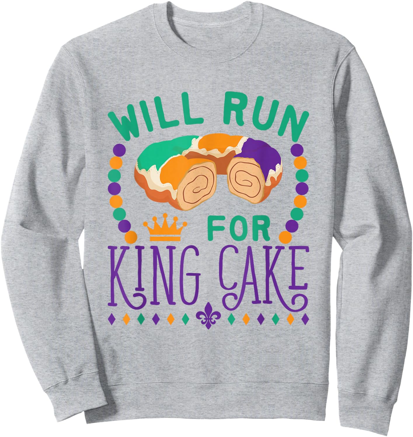 Mardi Gras Running Funny Will Run for King Cake Runner Sweatshirt - Sweatshirt | Ash