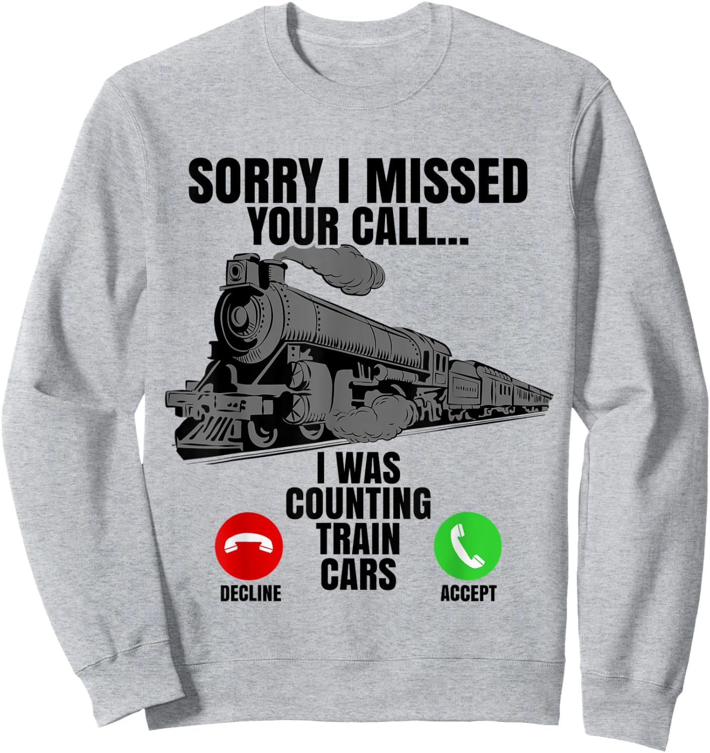 Choo Choo Train Spotter Rail Road Sorry I Missed Your Call Sweatshirt - Sweatshirt | Ash