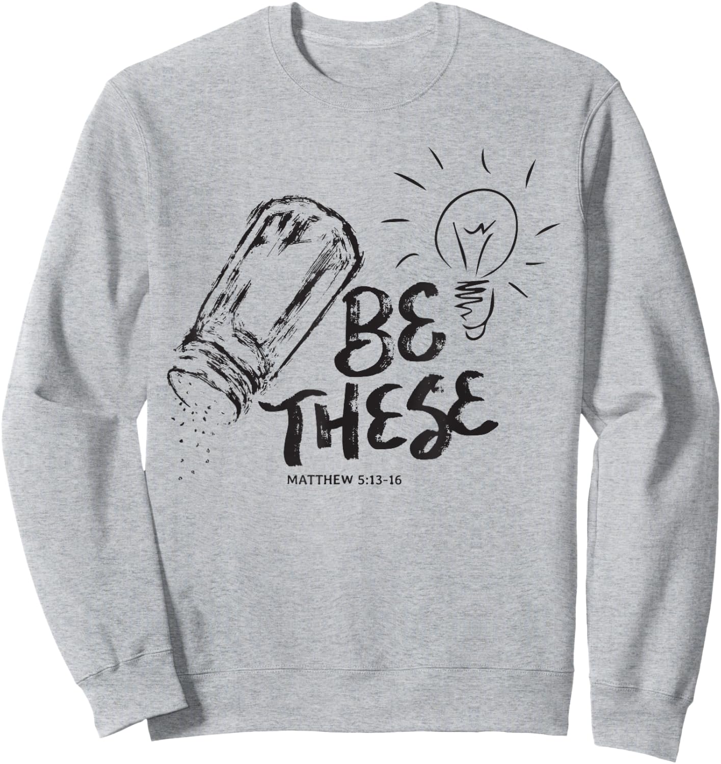 Be These Salt Light - Christian Faith Bible Verse Quote Sweatshirt - Sweatshirt | Ash