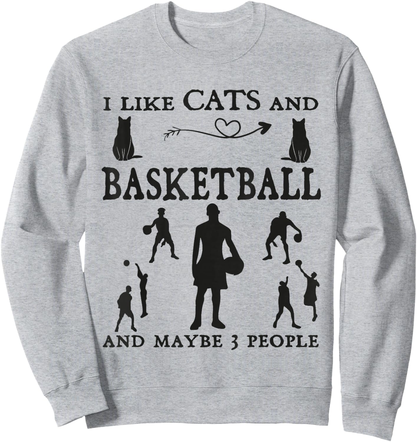 I Like Cats Basketball and Maybe 3 people Humor Basketball Sweatshirt - Sweatshirt | Ash