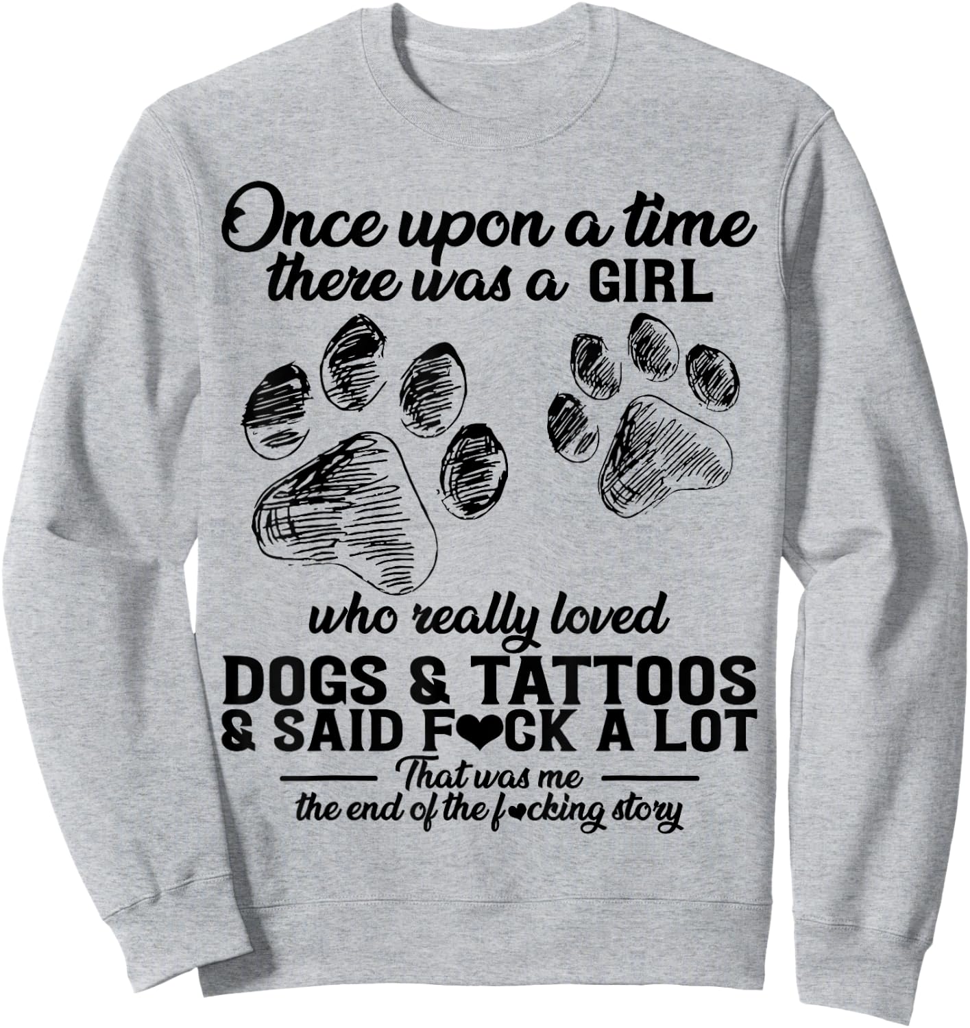 There Was A Girl Who Really Loved Dogs & Tattoos & Said Fuck Sweatshirt - Sweatshirt | Ash