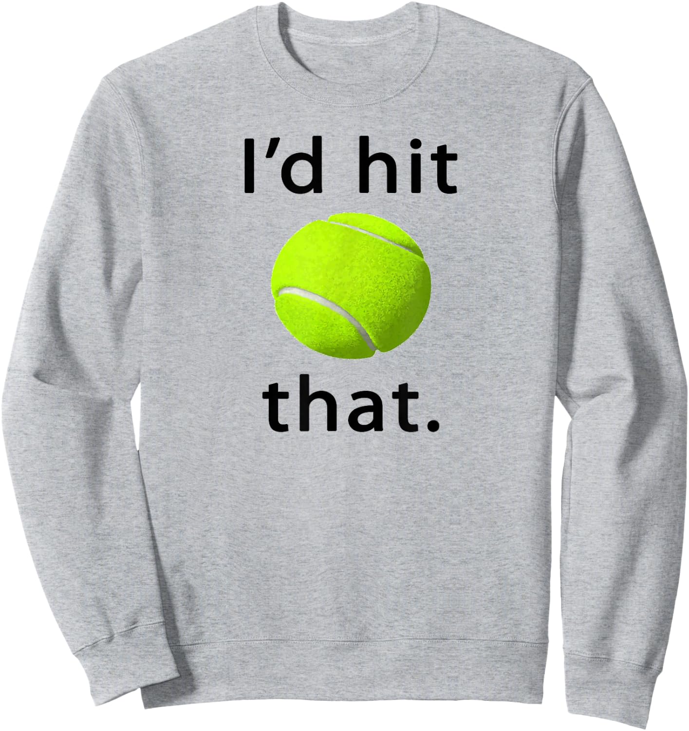 I'd Hit That Tennis Love Sweatshirt - Sweatshirt | Ash