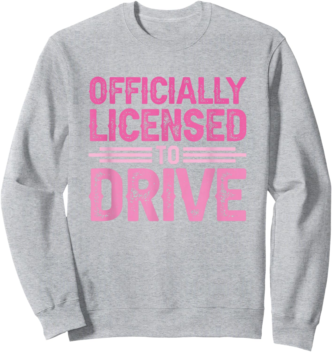 Officially Licensed to Drive New Drivers License Sweatshirt - Sweatshirt | Ash