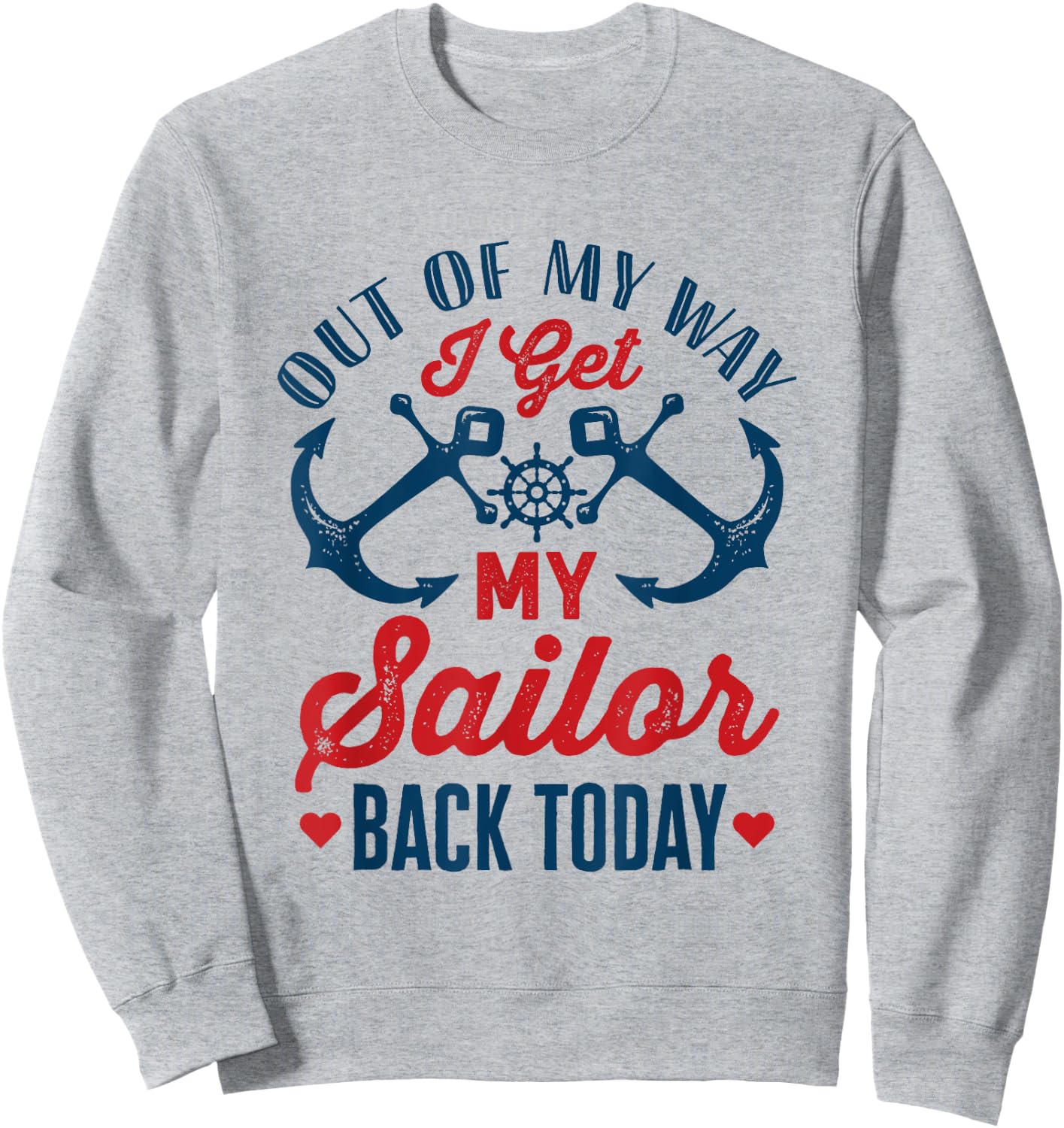 Out Of My Way I Get My Sailor Back Today Homecoming Military Sweatshirt - Sweatshirt | Ash