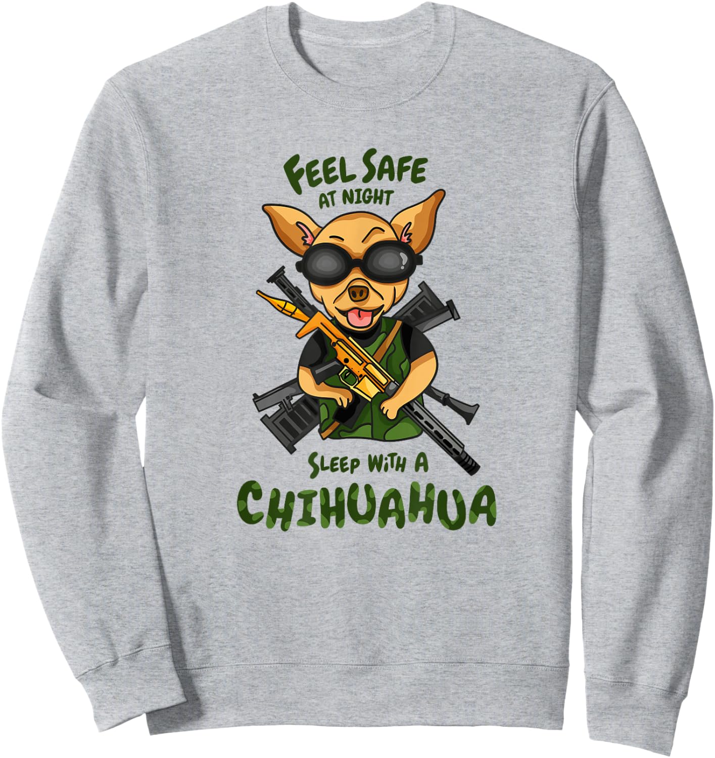 Funny Chihuahua Feel Safe At Night Sleep With A Chi Sweatshirt - Sweatshirt | Ash