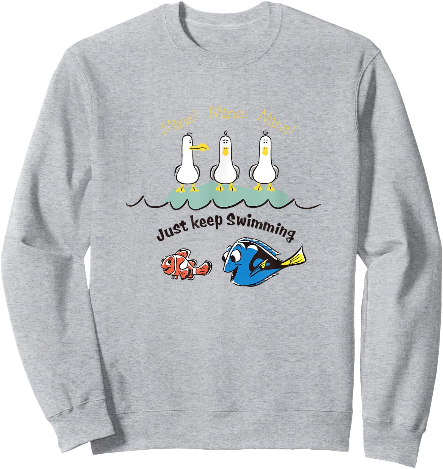 Disney Pixar Finding Nemo Mine Mine Mine Just Keep Swimming Sweatshirt - Sweatshirt | Ash