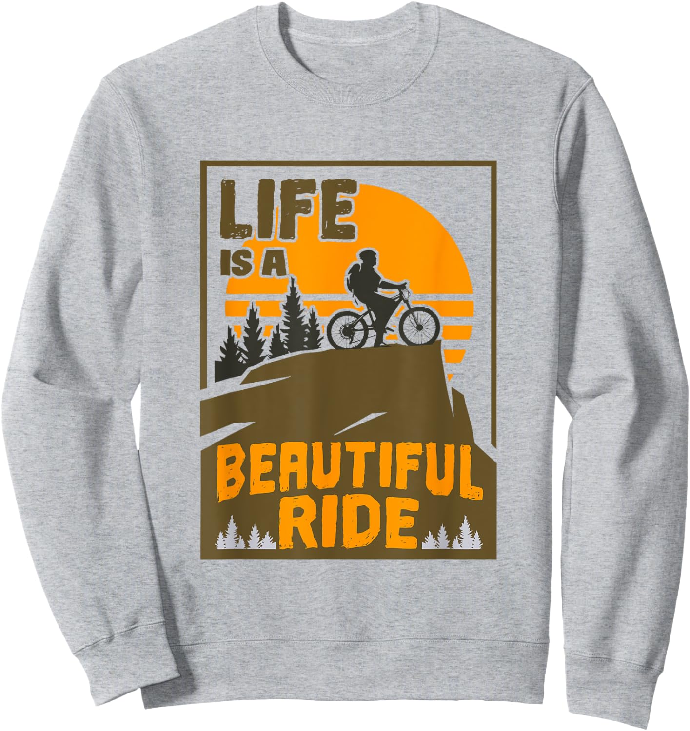 Life Is a Beautiful Ride Men Women Biking Lovers Cyclists Sweatshirt - Sweatshirt | Ash