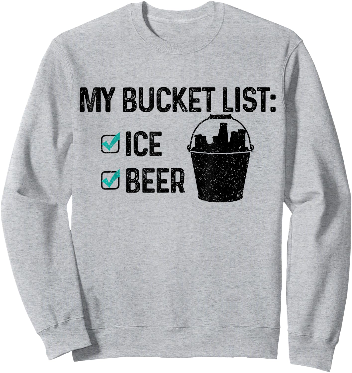 Bucket List Beer Ice Funny Party Beach Summer Drinking Gift Sweatshirt - Sweatshirt | Ash