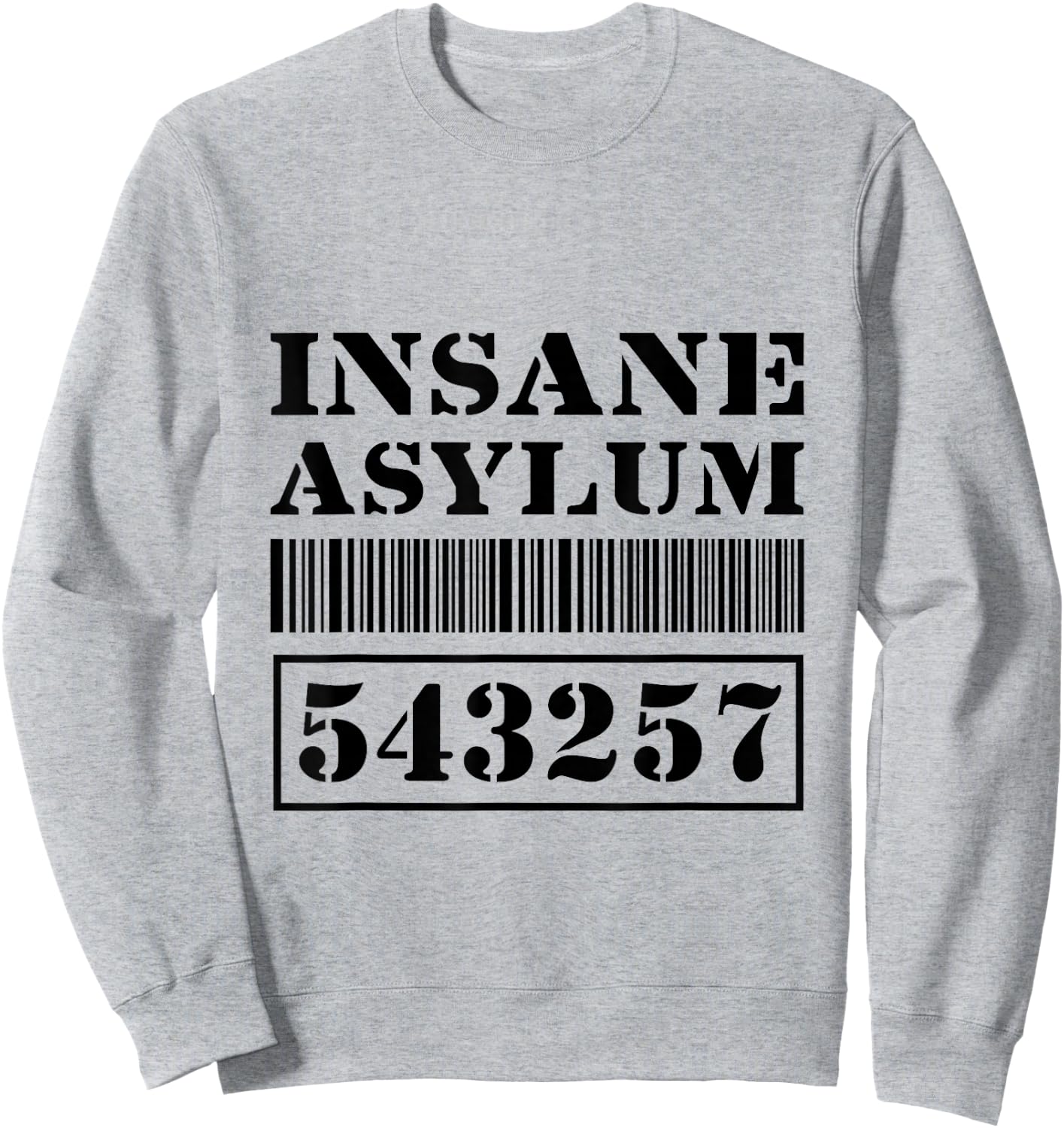 Insane Asylum Inmate Sweatshirt - Sweatshirt | Ash