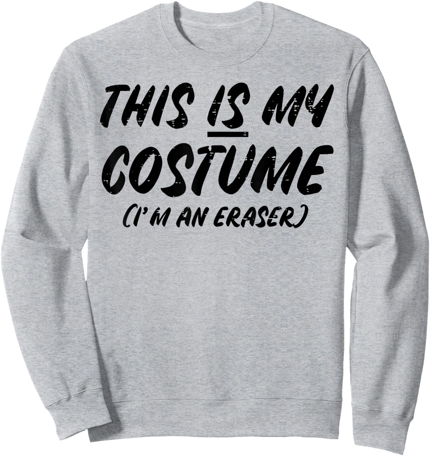 Halloween This Is My Costume Im An Eraser Boys Girls Kids Sweatshirt - Sweatshirt | Ash