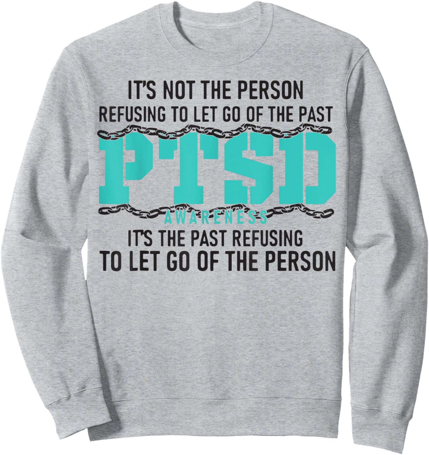 It's Not The Person Refusing To Let Go Of The Past PTSD Sweatshirt - Sweatshirt | Ash