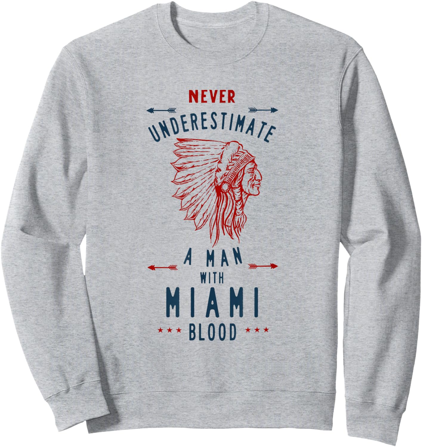 Miami Tribe Native American Indian Man Never Underestimate Sweatshirt - Sweatshirt | Ash