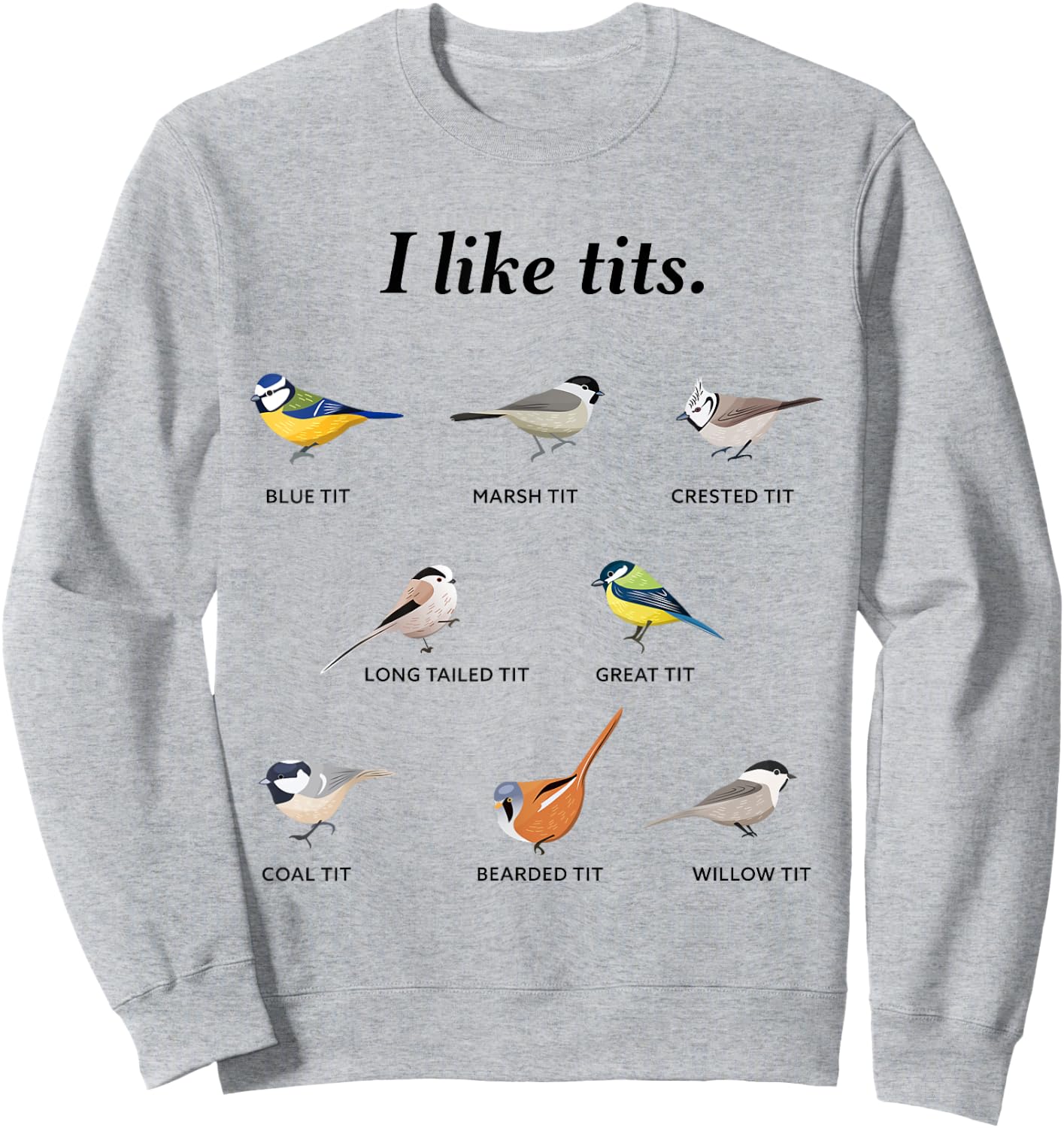 I like tits - Funny Bird watching Gift Sweatshirt - Sweatshirt | Ash