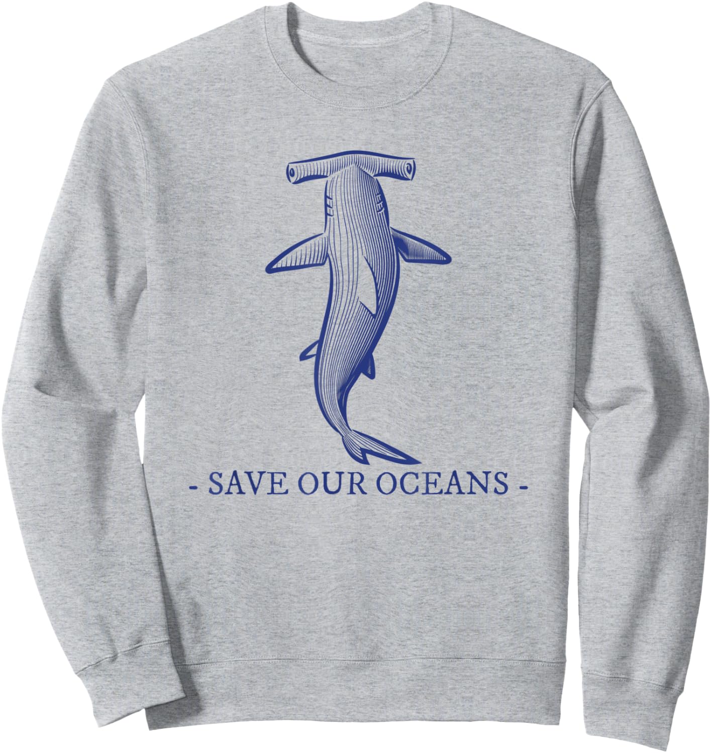 Hammerhead Shark - Save Our Oceans - Fish Sea Life Sweatshirt - Sweatshirt | Ash