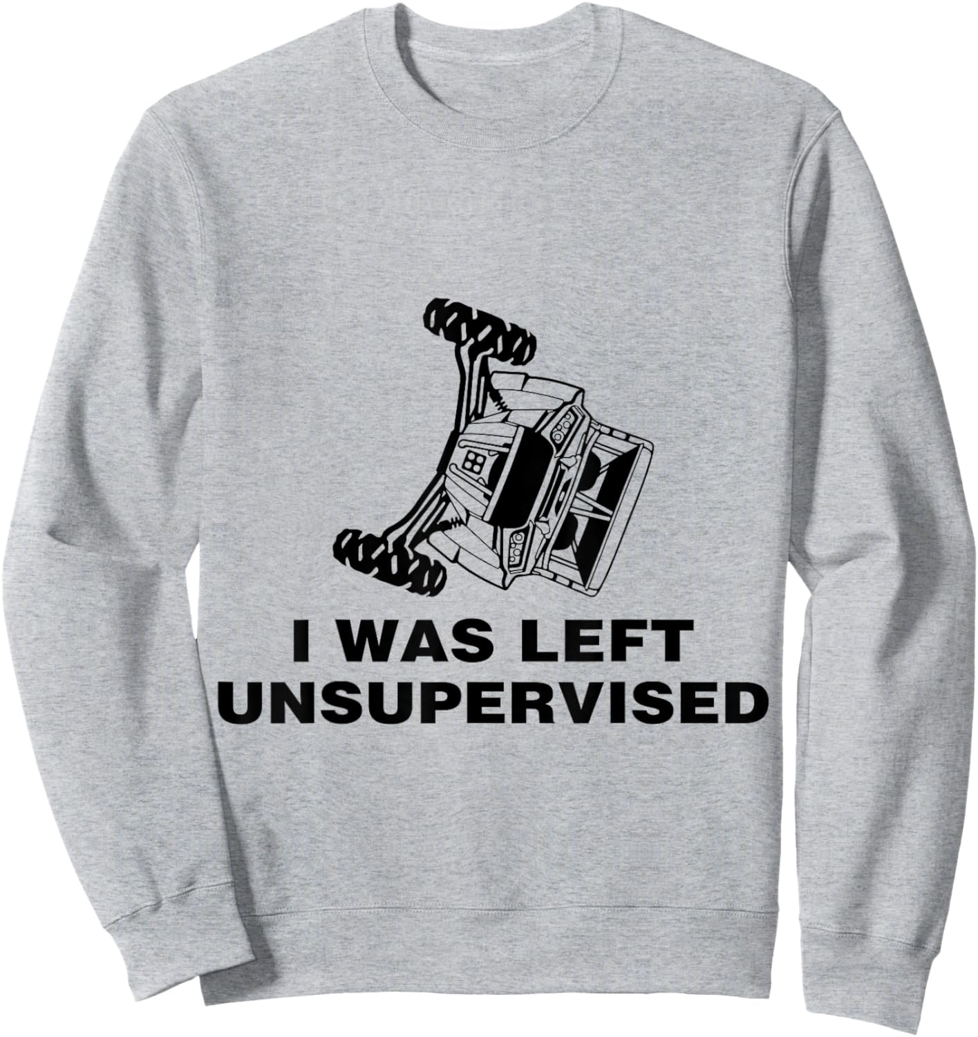 SXS UTV I was Left Unsupervised Sweatshirt - Sweatshirt | Ash