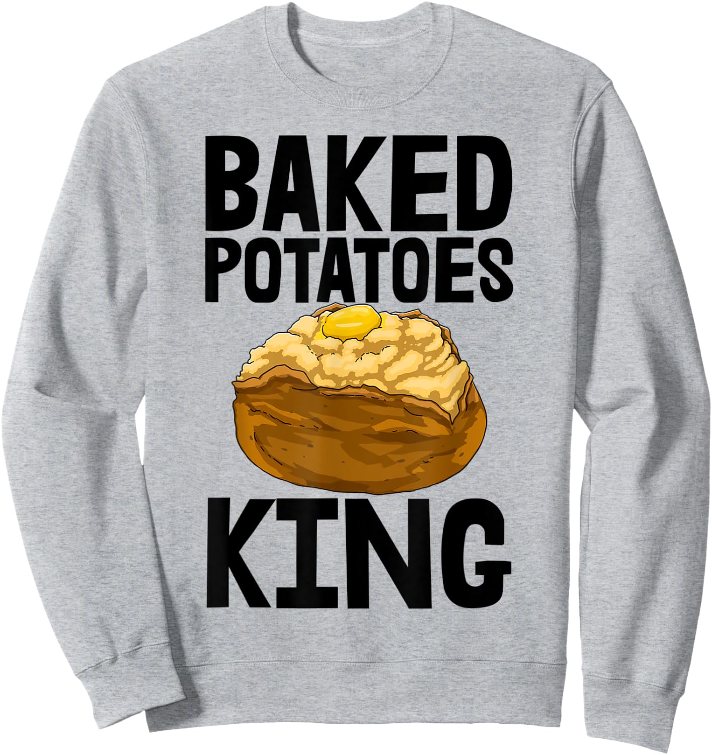 Baked Potato King Funny Baker Love Women Foodie Sweatshirt - Sweatshirt | Ash